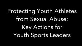 Protecting Youth Athletes from Sexual Abuse  Key Actions for Leaders