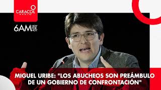 Miguel Uribe: "Los abucheos son preámbulo de un gobierno de confrontación"