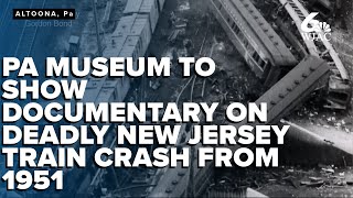 Pennsylvania railroad museum to show documentary on historic, deadly train crash in NJ from 1951