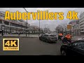 Aubervilliers 4k - Driving- French region