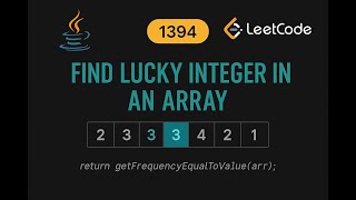 LeetCode 1394: Find Lucky Integer in an Array | Java Solution | Hash Map Approach