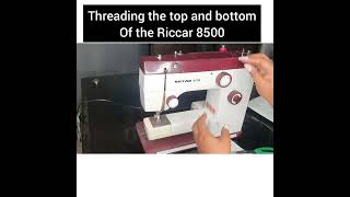 Threading the top and bottom of the Riccar 8500 sewing machine.