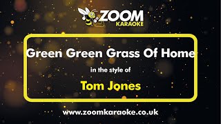 Tom Jones - Green Green Grass Of Home - Karaoke Version from Zoom Karaoke