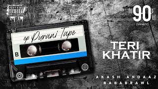 Teri Khatir (official audio) | Akash Andaaz X Bababrawl