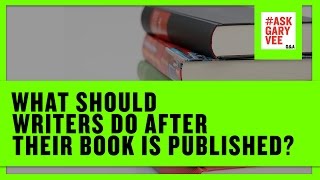 What Should Writers Do After Their Book is Published?