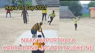 NAAG KAPURTHALA VS JAGTAR TAJOKE || NAAG BAND KARTA || RAYIA CRI CUP 2021 || JST LIVE PUNJAB ||