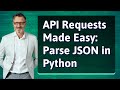 API Requests Made Easy: Parse JSON in Python