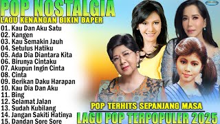 Lagu Pop Nostalgia Paling Hits Sepanjang Masa - Lagu Tembang Kenangan Terpopuler Bikin Hati Baper