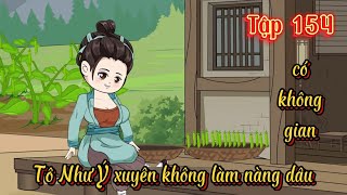 Tô Như Ý xuyên không thành nàng dâu l Tập 154 l Năm Huê Review