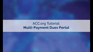 ACC.org Tutorial: Multi-Payment Dues Portal