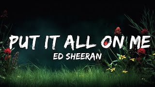 Ed Sheeran - Put It All On Me (Lyrics) feat. Ella Mai  | Lyrics World