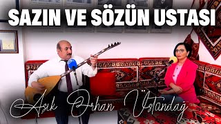 Sazın ve Sözün ve Atışmanın Ustası Aşık Orhan Üstündağ'dan muhteşem türküler