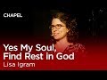 Lisa Igram: Yes My Soul, Find Rest in God [Biola Afterdark Chapel]