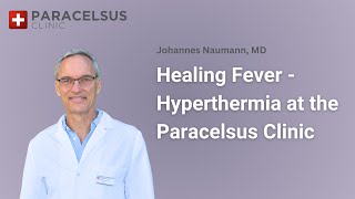 Healing Fever in Cancer Therapy: The Effects of Hyperthermia | Paracelsus Clinic Lustmühle