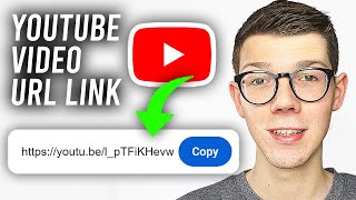 How To Get YouTube Video URL Link - Full Guide