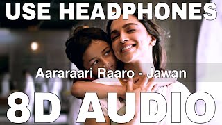 Aararaari Raaro (8D Audio) || Jawan || Deepthi Suresh || Irshad Kamil || Shah Rukh Khan, Nayanthara