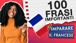 LE 100 FRASI PIÙ IMPORTANTI 🇫🇷 IMPARARE IL FRANCESE