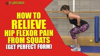 How to Relieve Hip Flexor Pain from Squats (get perfect form)
