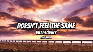 Witt Lowry - Doesn’t Feel The Same Feat Dani Sylvia (Lyrics)