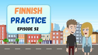 Practice Finnish Everyday - Improve Finnish Speaking & Listening Skill  | Suomea (Episode 52)