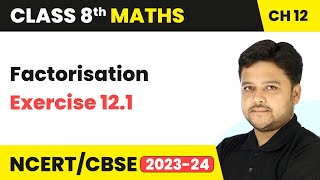 Factorisation - Exercise 12.1 | Class 8 Mathematics Chapter 12 | CBSE