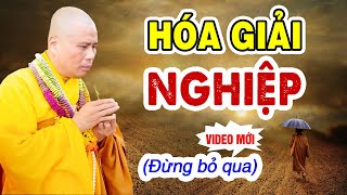 CHUYỂN HÓA NGHIỆP XẤU - Ai Hay Ốm Đau Bệnh Tật Đừng Bỏ Qua Video Này - ĐĐ. Thích Giác Nhàn