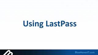 Tech Tips: LastPass First Time Setup and Use