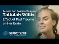 Actress and Fashion Designer Tallulah Willis Effect of Past Trauma on Her Brain