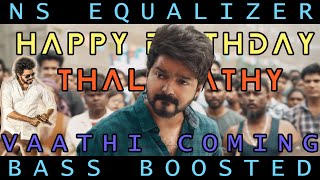 Master - Vaathi Coming Song Bass Boosted|Aniruth Hits |Thalapathy Vijay |NS Equalizer