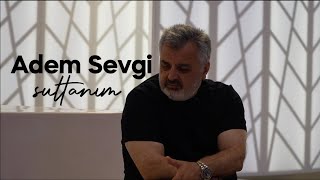 Adem Sevgi - Sultanım