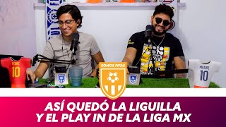 Somos Fifas Podcast C15 T3: Así quedo la LIGUILLA y el PLAY IN de la Liga MX