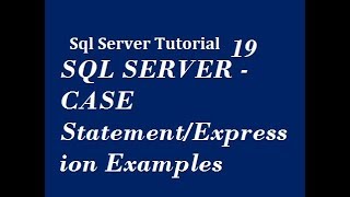 SQL SERVER - CASE Statement/Expression Examples