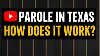 PAROLE in Texas: How Does It Work?