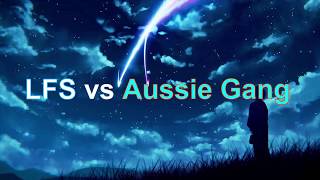 LFS vs Aussie Gang