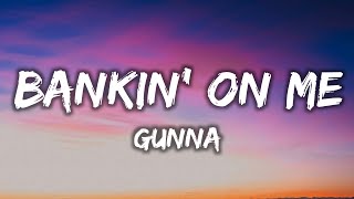 Gunna - Banking On Me (Lyrics) | "She bankin' on me, I'm the bank" [TikTok Song]