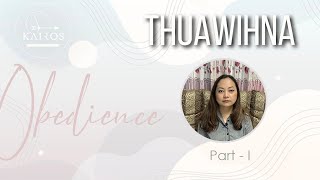 Thuawihna | Obedience | Part I