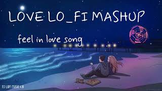 feel the Love Mashup 2023 | arijit Singh best songs |Slowed Reverb | Drive Mashup #bollywoodlofi