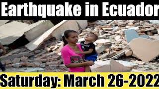 Ecuador Earthquake today -  Earthquake in Ecuador Today |March 26-2022|