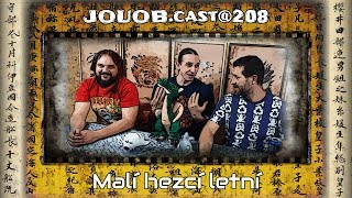 JOUOB.cast@208 : Malí hezcí letní [ livestream ]