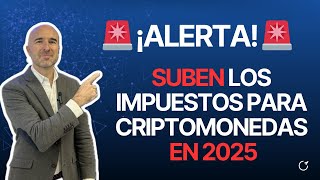 🚨 ¡ALERTA! Suben los Impuestos para Criptomonedas en 2025: ¿Cómo te Afecta? TOMA DECISIONES YA!!! ⏱️