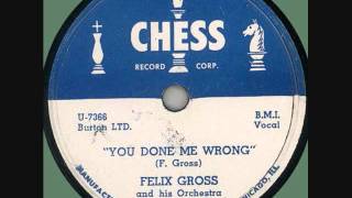 FELIX GROSS  You Done Me Wrong  78  1951