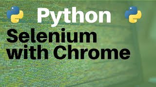 Python and Selenium: Using Chrome