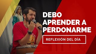 Debo aprender a perdonarme | Reflexión del día