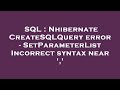 SQL : Nhibernate CreateSQLQuery error - SetParameterList Incorrect syntax near ','