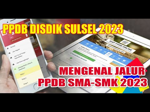 PPDB DISDIK SULSEL 2023; MENGENAL JALUR PPDB SMA-SMK 2023 - YouTube