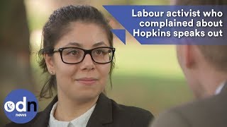 Labour activist who complained about Hopkins speaks out