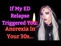 If My ED Relapse Triggered You: An Honest Update, On EDs In Your 30s