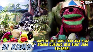 HAYOO ULIL MAU JADI APA SIH?SEMUA DUKUNG ULIL BUAT JADI TENTARA!  - SI KOMO