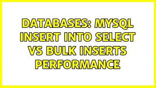 Databases: MySQL INSERT INTO SELECT vs BULK INSERTs performance (2 Solutions!!)
