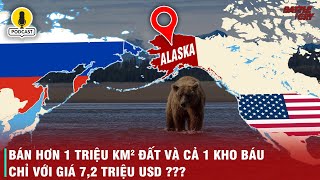 THƯƠNG VỤ ALASKA - NỖI ĐAU TRĂM NĂM CỦA NGƯỜI NGA VÀ CÚ HỜI LỊCH SỬ CỦA NGƯỜI MỸ